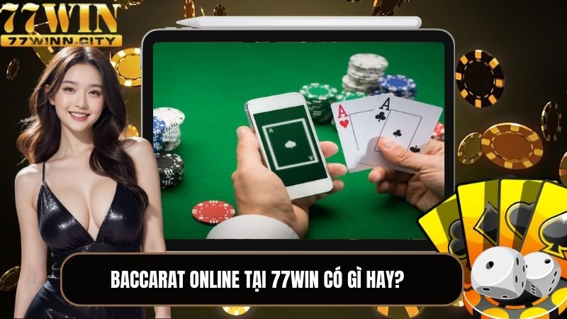 Baccarat online tại 77WIN có gì hay?