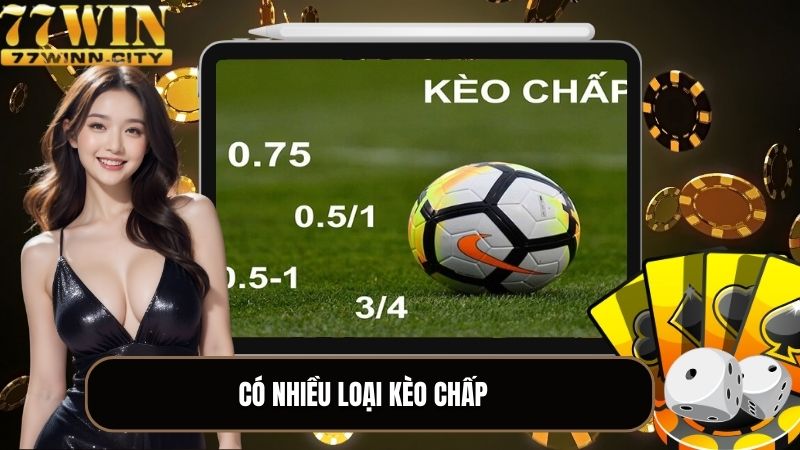 Có nhiều loại kèo chấp