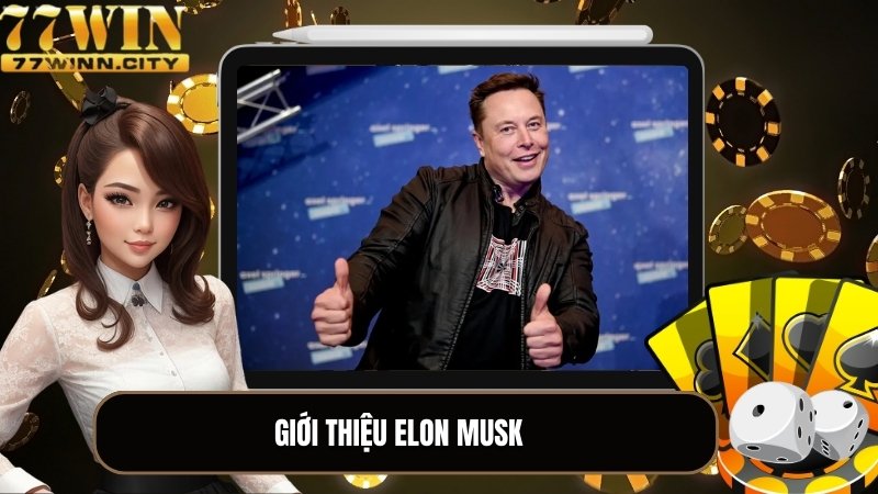 Giới thiệu Founder & CEO Elon Musk