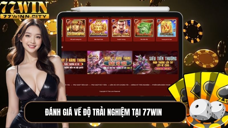 Những đánh giá 77WIN về độ trải nghiệm 