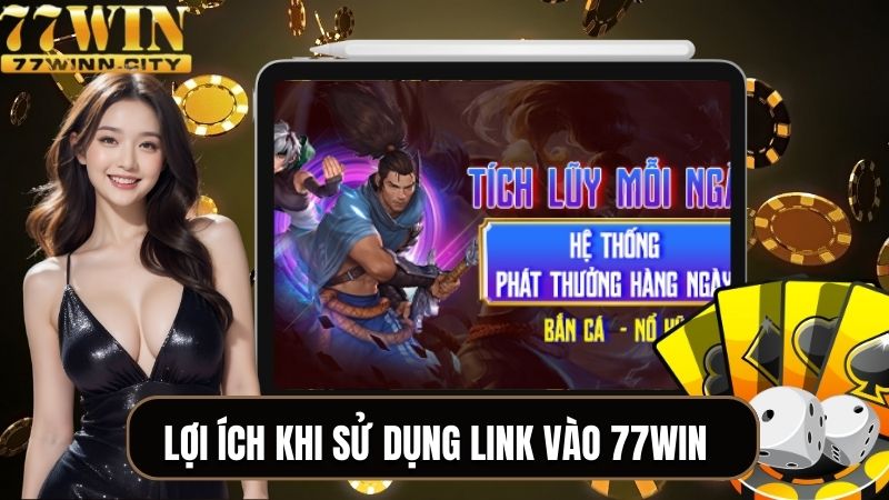 Lợi ích của người chơi truy cập link 77WIN