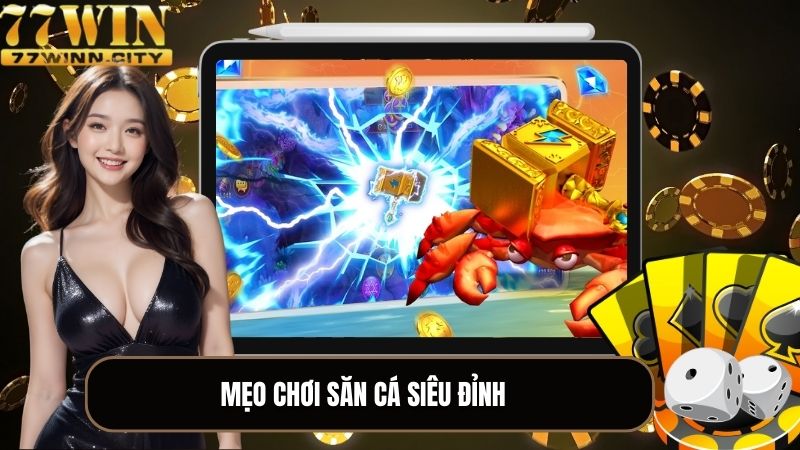 Mẹo chơi săn cá siêu đỉnh