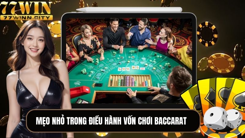 Mẹo nhỏ trong điều hành vốn chơi Baccarat